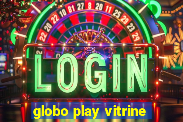 globo play vitrine